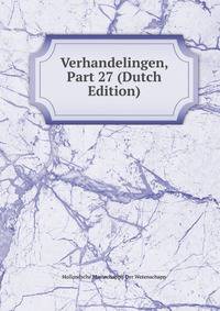 Verhandelingen, Part 27 (Dutch Edition)