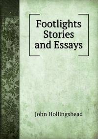 Footlights Stories and Essays.