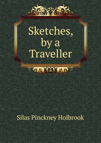 Sketches, by a Traveller