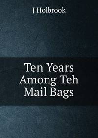 Ten Years Among Teh Mail Bags