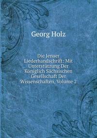 Die Jenaer Liederhandschrift: Mit Unterstutzung Der Koniglich Sachsischen Gesellschaft Der Wissenschaften, Volume 2