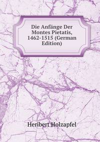 Die Anfange Der Montes Pietatis, 1462-1515 (German Edition)
