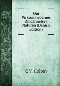 Om Virksomhedernes Omdannelse I Naturen (Danish Edition)