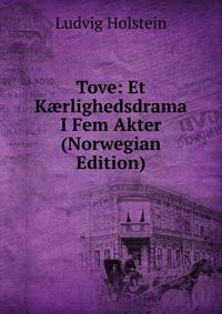 Tove: Et K?rlighedsdrama I Fem Akter (Norwegian Edition)