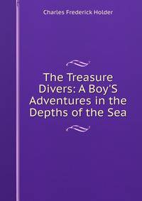 The Treasure Divers: A Boy'S Adventures in the Depths of the Sea