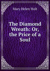 The Diamond Wreath: Or, the Price of a Soul