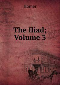 The Iliad; Volume 3