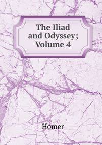 The Iliad and Odyssey; Volume 4