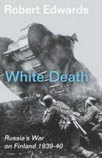 White Death: Stalin's Invasion of Finland 1939-40