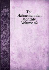 The Hahnemannian Monthly, Volume 42