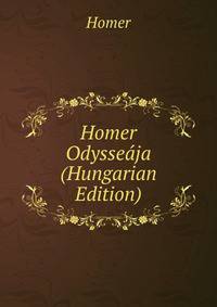 Homer Odysseaja (Hungarian Edition)