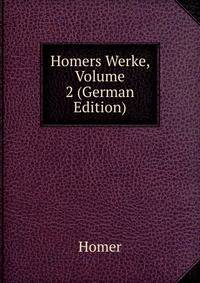 Homers Werke, Volume 2 (German Edition)