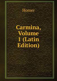 Carmina, Volume 1 (Latin Edition)