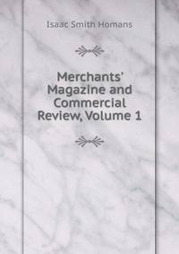 Merchants' Magazine and Commercial Review, Volume 1