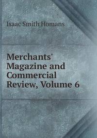 Merchants' Magazine and Commercial Review, Volume 6