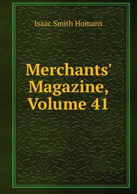 Merchants' Magazine, Volume 41