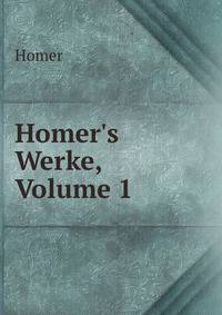 Homer's Werke, Volume 1