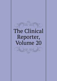 The Clinical Reporter, Volume 20