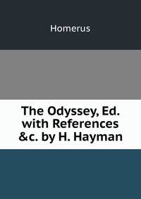 The Odyssey, Ed. with References &amp;c. by H. Hayman