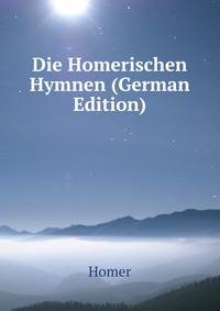 Die Homerischen Hymnen (German Edition)
