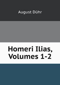 Homeri Ilias, Volumes 1-2