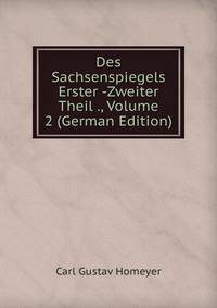 Des Sachsenspiegels Erster -Zweiter Theil ., Volume 2 (German Edition)