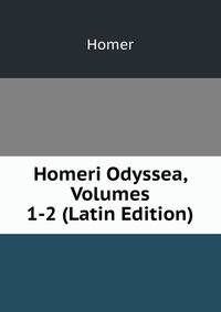 Homeri Odyssea, Volumes 1-2 (Latin Edition)