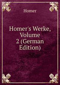 Homer's Werke, Volume 2 (German Edition)