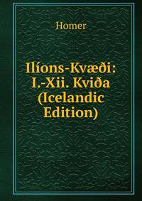 Ilions-Kv??i: I.-Xii. Kvi?a (Icelandic Edition)