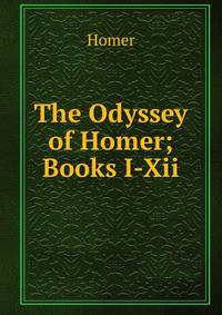 The Odyssey of Homer; Books I-Xii.