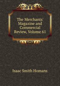 The Merchants' Magazine and Commercial Review, Volume 61