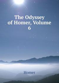 The Odyssey of Homer, Volume 6