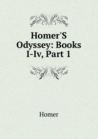 Homer'S Odyssey: Books I-Iv, Part 1