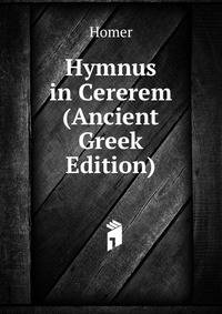 Hymnus in Cererem (Ancient Greek Edition)