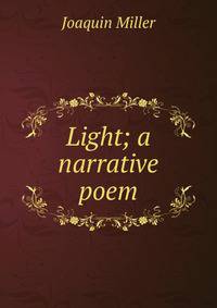 Light; a narrative poem