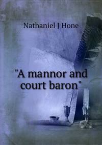 "A mannor and court baron"
