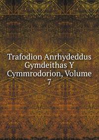 Trafodion Anrhydeddus Gymdeithas Y Cymmrodorion, Volume 7
