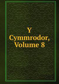 Y Cymmrodor, Volume 8
