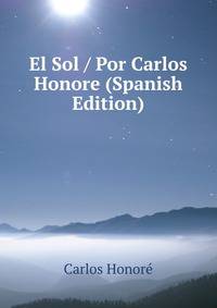 El Sol / Por Carlos Honore (Spanish Edition)