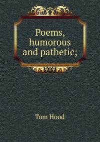 Poems, humorous and pathetic;