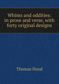 Whims and oddities: in prose and verse, with forty original designs