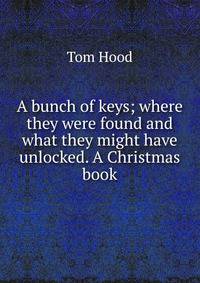 A bunch of keys; where they were found and what they might have unlocked. A Christmas book