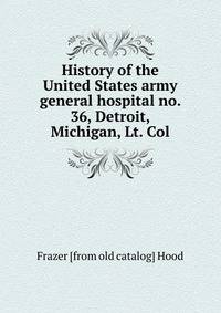 History of the United States army general hospital no. 36, Detroit, Michigan, Lt. Col