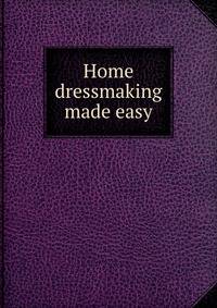 Home dressmaking made easy