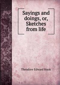 Sayings and doings, or, Sketches from life