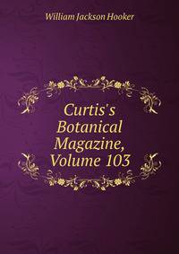 Curtis's Botanical Magazine, Volume 103