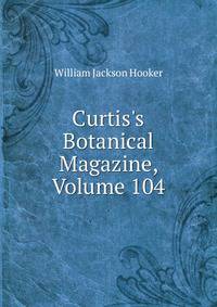 Curtis's Botanical Magazine, Volume 104
