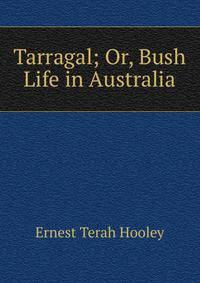 Tarragal; Or, Bush Life in Australia