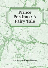 Prince Pertinax: A Fairy Tale