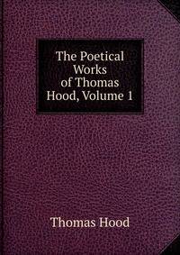 The Poetical Works of Thomas Hood, Volume 1